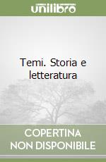 Temi. Storia e letteratura libro