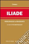 Iliade. Riassunto e personaggi dell'opera libro di Omero Bignami E. (cur.)