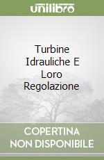 Turbine Idrauliche E Loro Regolazione libro
