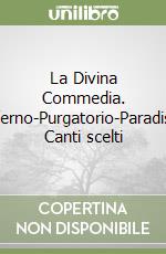 La Divina Commedia. Inferno-Purgatorio-Paradiso. Canti scelti libro