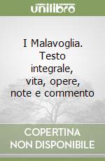 I Malavoglia. Testo integrale, vita, opere, note e commento libro