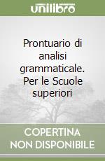 Prontuario di analisi grammaticale. Per le Scuole superiori libro