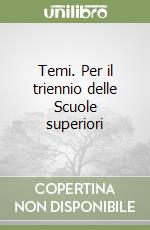 Temi. Per il triennio delle Scuole superiori libro