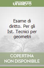 Esame di diritto. Per gli Ist. Tecnici per geometri libro