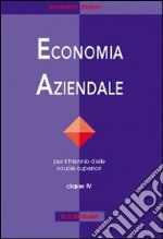 Economia aziendale. Per le Scuole superiori. Vol. 4