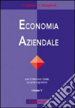 Economia aziendale. Per le Scuole superiori. Vol. 5 libro