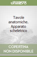 Tavole anatomiche. Apparato scheletrico