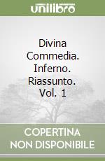 Divina Commedia. Inferno. Riassunto. Vol. 1 libro