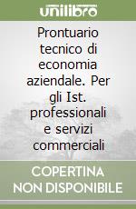 Prontuario tecnico di economia aziendale. Per gli Ist. professionali e servizi commerciali libro