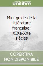 Mini-guide de la littérature française: XIXe-XXe siècles libro