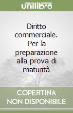 Diritto commerciale. Per la preparazione alla prova di maturità libro