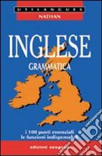 Inglese. Grammatica. I 100 punti essenziali, le funzioni indispensabili. Per le Scuole superiori libro