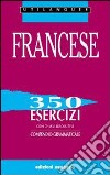 Francese. 350 esercizi con chiavi risolutive. Compendio grammaticale. Per le Scuole superiori libro di Négrel Daniel Castronovo Bonnin Carole