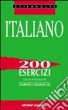 Italiano. 200 esercizi. Per le Scuole superiori libro