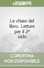 Le chiavi del libro. Letture per il 2° ciclo libro