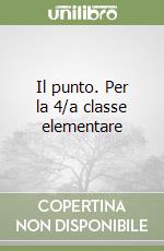 Il punto. Per la 4/a classe elementare libro