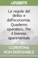 Le regole del diritto e dell'economia. Quaderno operativo. Per il biennio sperimentale libro