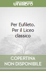 Per Eufileto. Per il Liceo classico