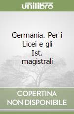 Germania. Per i Licei e gli Ist. magistrali libro