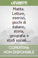 Matita. Letture, esercizi, giochi di italiano, storia, geografia e studi sociali. Per la Scuola elementare libro