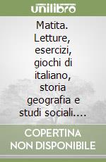 Matita. Letture, esercizi, giochi di italiano, storia geografia e studi sociali. Per la Scuola elementare libro