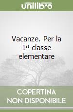 Vacanze. Per la 1ª classe elementare libro