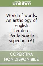 World of words. An anthology of english literature. Per le Scuole superiori (2) (A) libro