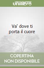 Va' dove ti porta il cuore libro