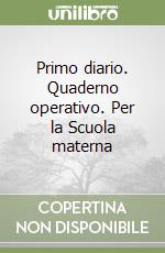 Primo diario. Quaderno operativo. Per la Scuola materna libro