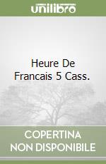 Heure De Francais 5 Cass. libro