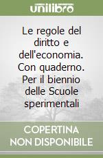 Le regole del diritto e dell'economia. Con quaderno. Per il biennio delle Scuole sperimentali libro