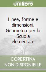 Linee, forme e dimensioni. Geometria per la Scuola elementare libro