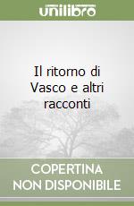 Il ritorno di Vasco e altri racconti libro