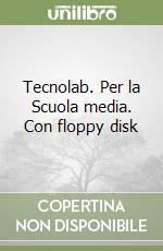 Tecnolab. Per la Scuola media. Con floppy disk libro