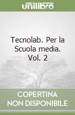 Tecnolab. Per la Scuola media. Vol. 2 libro