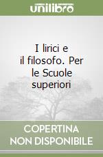 I lirici e il filosofo. Per le Scuole superiori libro