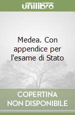 Medea. Con appendice per l'esame di Stato libro