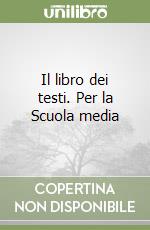 Il libro dei testi. Per la Scuola media libro