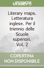 Literary Maps Letteratura Inglese Per Il Triennio Delle Scuole Superiori Vol 2 Arturo Cattaneo E De Flaviis Donatella Carlo Signorelli Editore 02