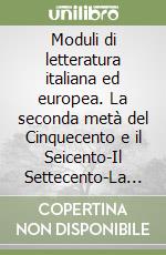 Moduli di letteratura italiana ed europea (Volumi 3+4+5+Laboratorio)