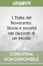 L'Italia del Novecento. Storia e società nei racconti di un secolo libro