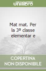 Mat mat. Per la 3ª classe elementar e libro