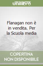 Flanagan non è in vendita. Per la Scuola media libro