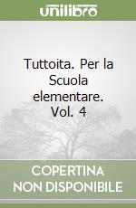 Tuttoita. Per la Scuola elementare. Vol. 4 libro