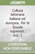 Cultura letteraria italiana ed europea. Per le Scuole superiori. Vol. 1 libro