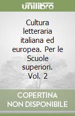 Cultura letteraria italiana ed europea. Per le Scuole superiori. Vol. 2 libro