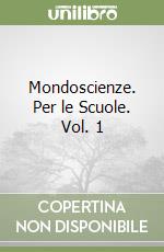 Mondoscienze. Per le Scuole. Vol. 1 libro