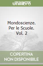 Mondoscienze. Per le Scuole. Vol. 2 libro