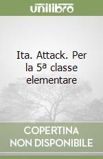 Ita. Attack. Per la 5ª classe elementare