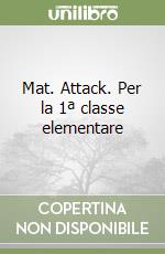 Mat. Attack. Per la 1ª classe elementare